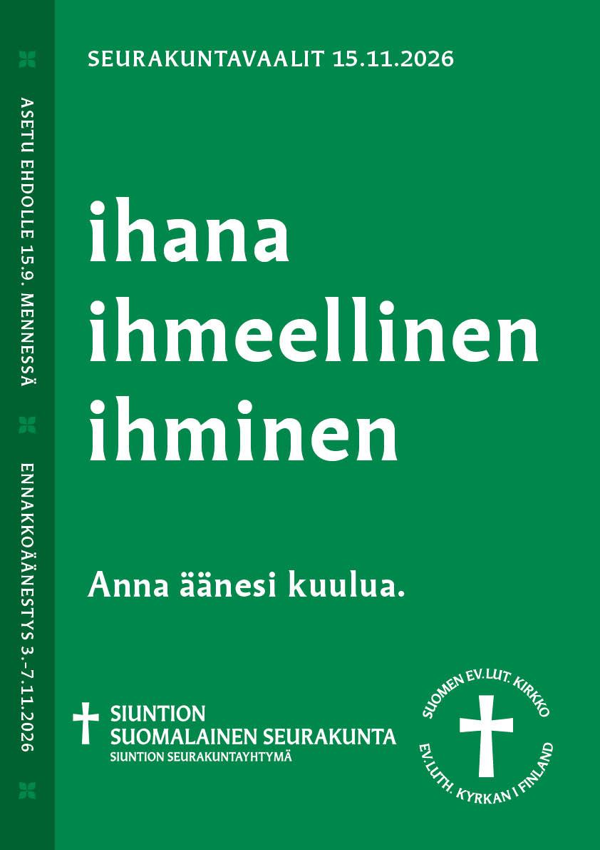 Vihreällä taustalla tekstit: seurakuntavaalit 15.11.2026, ihana, ihmeellinen, ihminen. Anna äänesi kuulua. Siuntion suomalaisen seurakunnan ja kirkon logot. 