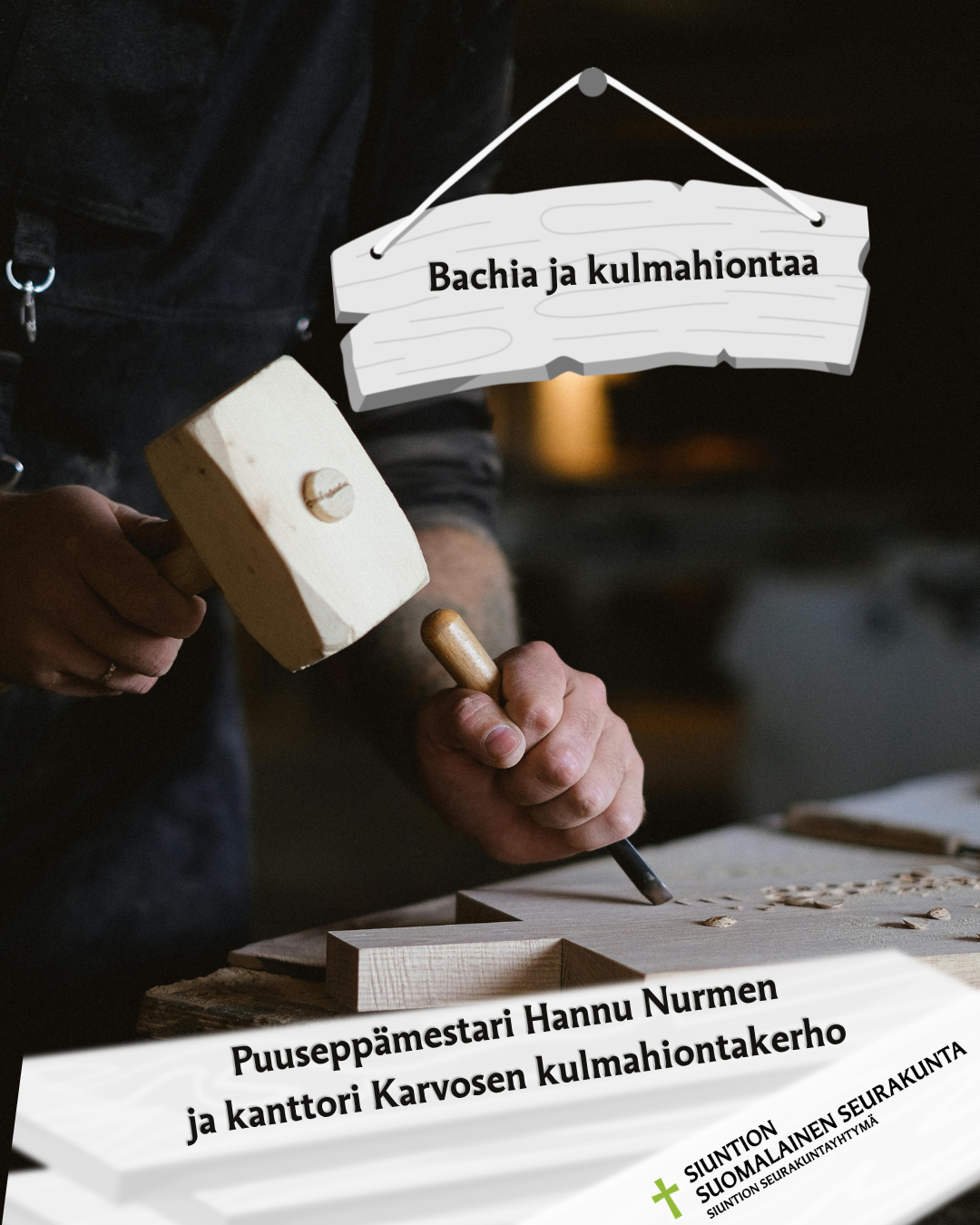 Puuseppä työssään. Teksti: Bachia ja kulmahiontaa. Puuseppämestari Hannu Nurmen ja kanttori Karvosen kulmahiontakerho